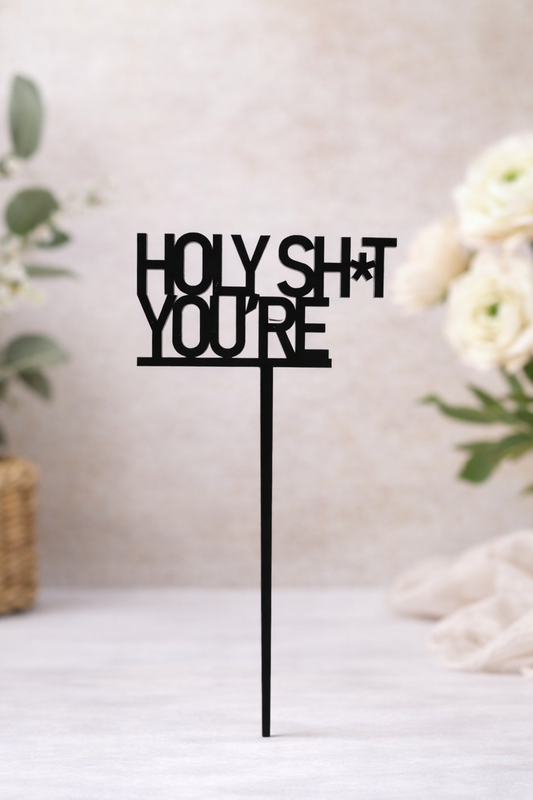 HOLY SH*T YOU'RE CAKE TOPPER